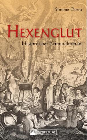 Hexenglut. Historischer Kriminalroman.