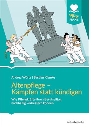 Altenpflege - Kämpfen statt kündigen