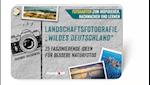 Landschaftsfotografie "Wildes Deutschland"