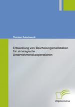 Entwicklung von Beurteilungsmastaben fur strategische Unternehmenskooperationen