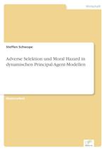 Adverse Selektion und Moral Hazard in dynamischen Principal-Agent-Modellen