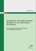 Emulgieren mit mikroporösen Strukturen am Stoffsystem Öl / Wasser: Eine experimentelle Untersuchung von Emulgierparametern