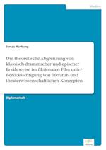 Die theoretische Abgrenzung von klassisch-dramatischer und epischer Erzählweise im fiktionalen Film unter Berücksichtigung von literatur- und theaterwissenschaftlichen Konzepten