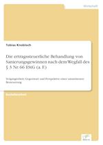 Die ertragssteuerliche Behandlung von Sanierungsgewinnen nach dem Wegfall des § 3 Nr. 66 EStG (a. F.)