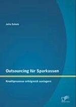 Outsourcing für Sparkassen: Kreditprozesse erfolgreich auslagern