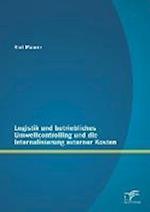 Logistik und betriebliches Umweltcontrolling und die Internalisierung externer Kosten