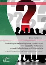 Entwicklung der Bevölkerung und der Kriminalität von 1960 bis 2060 für Deutschland, ausgewählte Bundesländer und Millionenstädte: Retrograde Erfassung und Auswertung, Prognosen sowie "statistische Tendenzen"