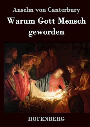 Warum Gott Mensch Geworden