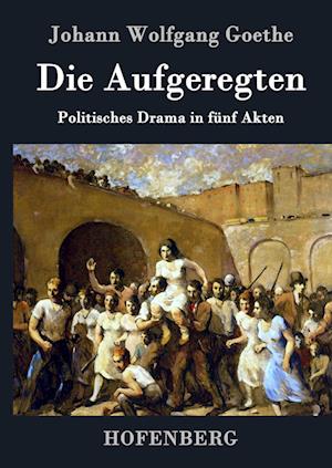 Die Aufgeregten