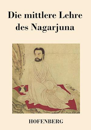 Die Mittlere Lehre Des Nagarjuna