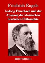 Ludwig Feuerbach Und Der Ausgang Der Klassischen Deutschen Philosophie