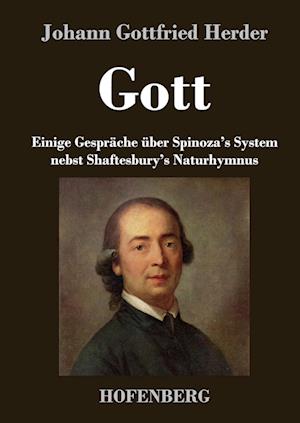 Gott. Einige Gespräche Über Spinoza's System Nebst Shaftesbury's Naturhymnus