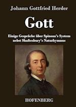 Gott. Einige Gespräche Über Spinoza's System Nebst Shaftesbury's Naturhymnus