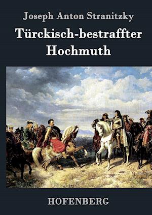 Türckisch-Bestraffter Hochmuth