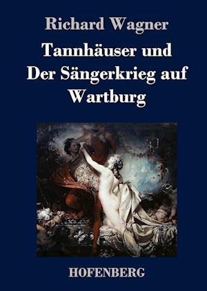Tannhäuser und  Der Sängerkrieg auf Wartburg