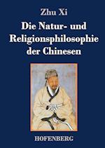 Die Natur- und Religionsphilosophie der Chinesen