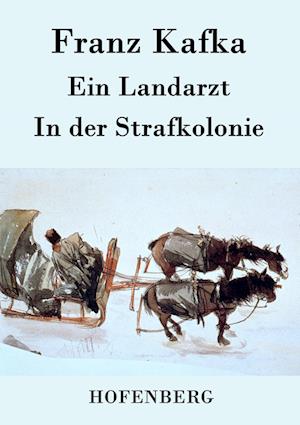 Ein Landarzt / In der Strafkolonie