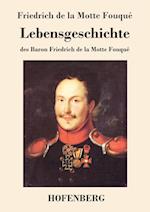 Lebensgeschichte des Baron Friedrich de la Motte Fouqué