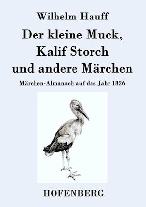 Der Kleine Muck, Kalif Storch Und Andere Märchen