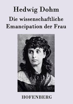 Die Wissenschaftliche Emancipation Der Frau