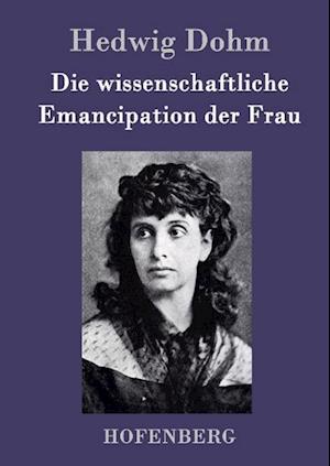 Die Wissenschaftliche Emancipation Der Frau