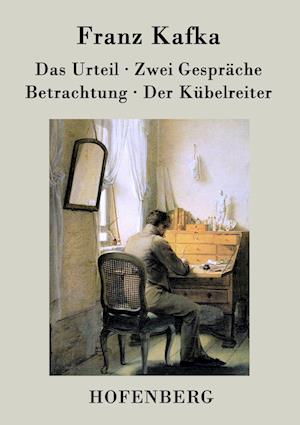 Das Urteil / Zwei Gespräche / Betrachtung / Der Kübelreiter