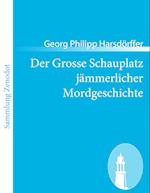 Der Grosse Schauplatz J Mmerlicher Mordgeschichte