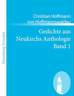 Gedichte Aus Neukirchs Anthologie Band 1