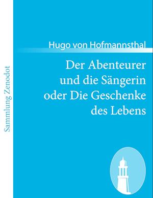 Der Abenteurer Und Die Sängerin Oder Die Geschenke Des Lebens