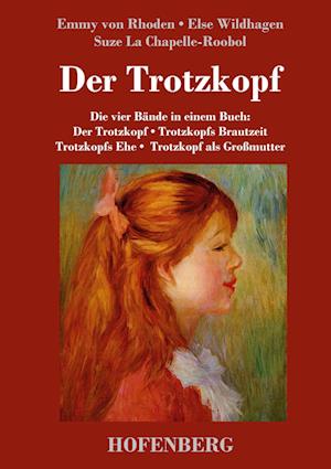 Der Trotzkopf  / Trotzkopfs Brautzeit / Trotzkopfs Ehe / Trotzkopf als Großmutter