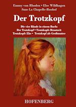 Der Trotzkopf  / Trotzkopfs Brautzeit / Trotzkopfs Ehe / Trotzkopf als Großmutter