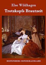 Trotzkopfs Brautzeit