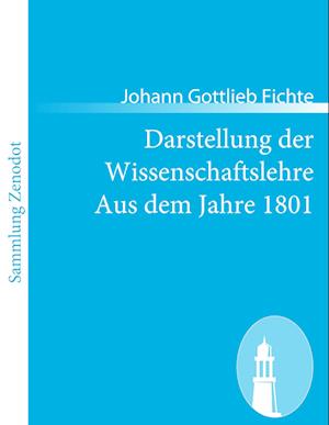 Darstellung der Wissenschaftslehre Aus dem Jahre 1801