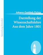 Darstellung der Wissenschaftslehre Aus dem Jahre 1801