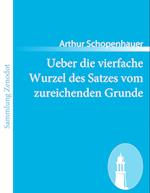 Ueber Die Vierfache Wurzel Des Satzes Vom Zureichenden Grunde