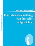 Eine Lebensbeschreibung, von ihm selbst aufgezeichnet