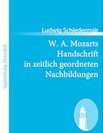 W. A. Mozarts Handschrift in zeitlich geordneten Nachbildungen