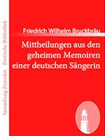 Mittheilungen aus den geheimen Memoiren einer deutschen Sängerin