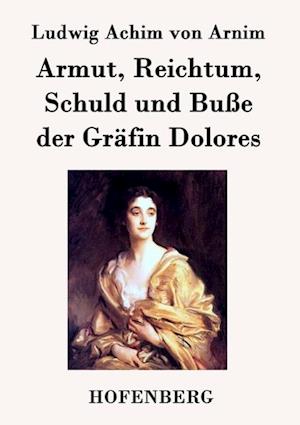 Armut, Reichtum, Schuld Und Buße Der Gräfin Dolores