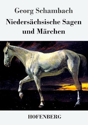 Niedersächsische Sagen und Märchen