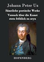 Sämtliche Poetische Werke / Versuch Über Die Kunst Stets Fröhlich Zu Seyn