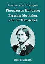 Phosphorus Hollunder / Fräulein Muthchen und ihr Hausmeier