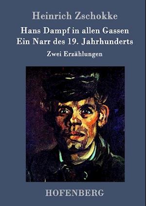 Hans Dampf in allen Gassen / Ein Narr des Neunzehnten Jahrhunderts