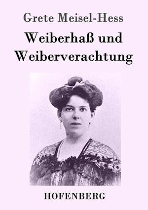 Weiberhass Und Weiberverachtung