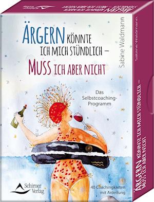 Ärgern könnte ich mich stündlich - Muss ich aber nicht - Das Selbstcoaching-Programm