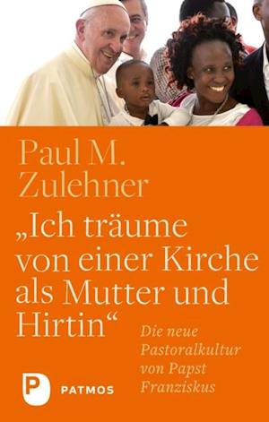 "Ich träume von einer Kirche als Mutter und Hirtin"