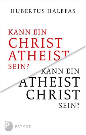 Kann ein Christ Atheist sein? Kann ein Atheist Christ sein?