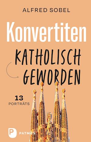 Konvertiten: katholisch geworden