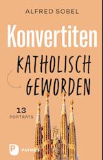 Konvertiten: katholisch geworden