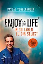 Enjoy this Life - In 30 Tagen zu dir selbst